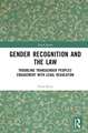 Gender Recognition and the Law: Troubling Transgender Peoples' Engagement with Legal Regulation