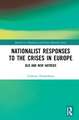 Nationalist Responses to the Crises in Europe: Old and New Hatreds