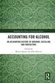 Accounting for Alcohol: An Accounting History of Brewing, Distilling and Viniculture