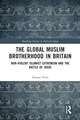 The Global Muslim Brotherhood in Britain: Non-Violent Islamist Extremism and the Battle of Ideas