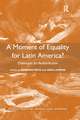 A Moment of Equality for Latin America?: Challenges for Redistribution