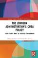 The Johnson Administration's Cuba Policy: From "Dirty War" to Passive Containment