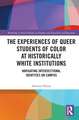 The Experiences of Queer Students of Color at Historically White Institutions: Navigating Intersectional Identities on Campus