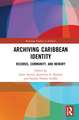 Archiving Caribbean Identity: Records, Community, and Memory