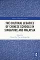 The Cultural Legacies of Chinese Schools in Singapore and Malaysia