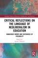 Critical Reflections on the Language of Neoliberalism in Education: Dangerous Words and Discourses of Possibility