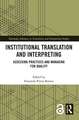 Institutional Translation and Interpreting: Assessing Practices and Managing for Quality