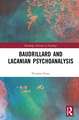 Baudrillard and Lacanian Psychoanalysis