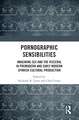 Pornographic Sensibilities: Imagining Sex and the Visceral in Premodern and Early Modern Spanish Cultural Production