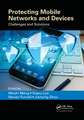 Protecting Mobile Networks and Devices: Challenges and Solutions