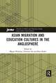 Asian Migration and Education Cultures in the Anglosphere