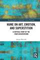 Hume on Art, Emotion, and Superstition: A Critical Study of the Four Dissertations