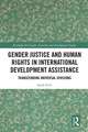 Gender Justice and Human Rights in International Development Assistance: Transcending Universal Divisions