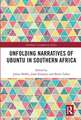 Unfolding Narratives of Ubuntu in Southern Africa