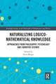 Naturalizing Logico-Mathematical Knowledge: Approaches from Philosophy, Psychology and Cognitive Science