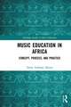 Music Education in Africa: Concept, Process, and Practice