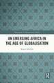 An Emerging Africa in the Age of Globalisation