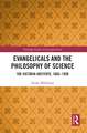 Evangelicals and the Philosophy of Science: The Victoria Institute, 1865-1939