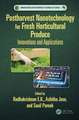 Postharvest Nanotechnology for Fresh Horticultural Produce: Innovations and Applications