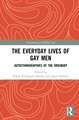 The Everyday Lives of Gay Men: Autoethnographies of the Ordinary