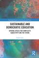 Sustainable and Democratic Education: Opening Spaces for Complexity, Subjectivity and the Future