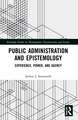 Public Administration and Epistemology: Experience, Power, and Agency