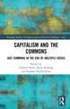 Capitalism and the Commons: Just Commons in the Era of Multiple Crises