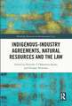 Indigenous-Industry Agreements, Natural Resources and the Law