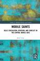 Mobile Saints: Relic Circulation, Devotion, and Conflict in the Central Middle Ages