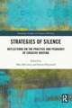 Strategies of Silence: Reflections on the Practice and Pedagogy of Creative Writing