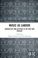 Music as Labour: Inequalities and Activism in the Past and Present