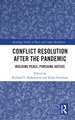 Conflict Resolution after the Pandemic: Building Peace, Pursuing Justice