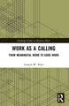 Work as a Calling: From Meaningful Work to Good Work