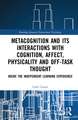 Metacognition and Its Interactions with Cognition, Affect, Physicality and Off-Task Thought: Inside the Independent Learning Experience