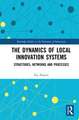 The Dynamics of Local Innovation Systems: Structures, Networks and Processes