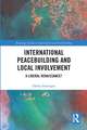 International Peacebuilding and Local Involvement: A Liberal Renaissance?