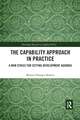 The Capability Approach in Practice: A New Ethics in Setting Development Agendas