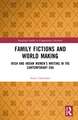 Family Fictions and World Making: Irish and Indian Women’s Writing in the Contemporary Era