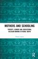 Mothers and Schooling: Poverty, Gender and Educational Decision-Making in Rural Kenya