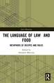 The Language of Law and Food: Metaphors of Recipes and Rules