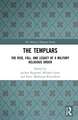 The Templars: The Rise, Fall, and Legacy of a Military Religious Order