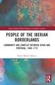 People of the Iberian Borderlands: Community and Conflict between Spain and Portugal, 1640–1715