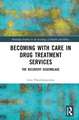 Becoming with Care in Drug Treatment Services: The Recovery Assemblage