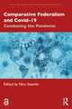 Comparative Federalism and Covid-19: Combating the Pandemic