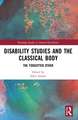 Disability Studies and the Classical Body: The Forgotten Other