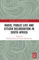 Radio, Public Life and Citizen Deliberation in South Africa