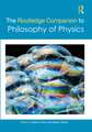 The Routledge Companion to Philosophy of Physics