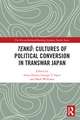 Tenkō: Cultures of Political Conversion in Transwar Japan