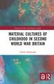 Material Cultures of Childhood in Second World War Britain