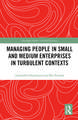 Managing People in Small and Medium Enterprises in Turbulent Contexts